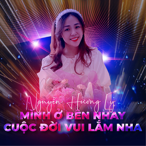 Mình Ở Bên Nhau Cuộc Đời Vui Lắm Nha
