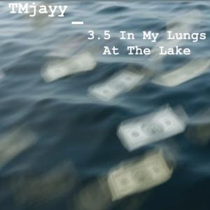 3.5 In My Lungs At The Lake