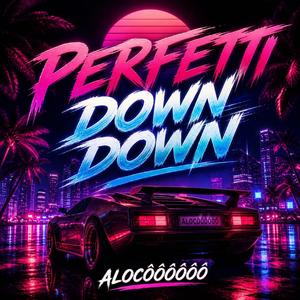 Perfetti Down Down