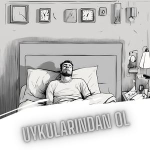 Uykularından Ol