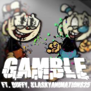 Gamble (feat. Duffy & KlaskyAnimations25)