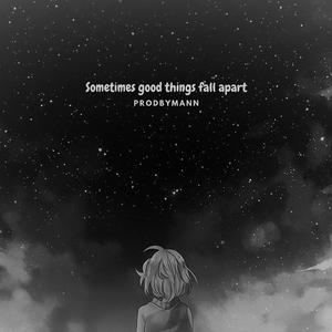 Sometimes good things fall apart