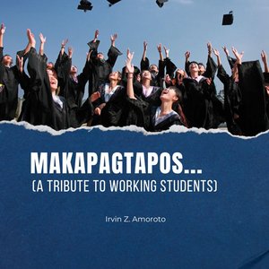 Makapagtapos (Tribute to Working Students)