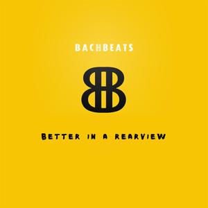 Better In A Rearview