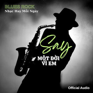 Say Một Đời Vì Em (Official Audio)