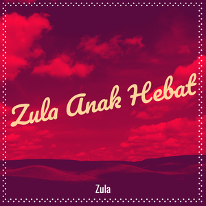 Zula Anak Hebat