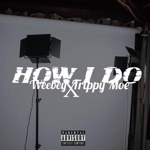 How I Do (feat. Trippy Moe)