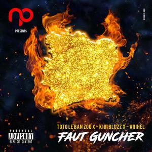 Faut Guncher (feat. Toto le Banzou & Arihel)