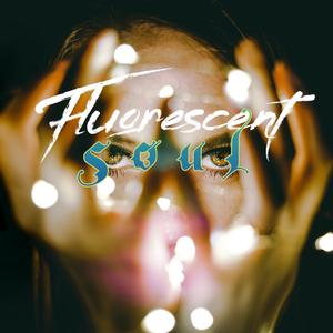 Fluorescent Soul