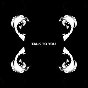 Talk To You