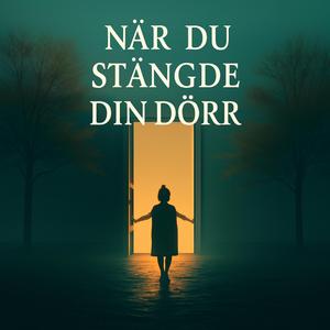 När du stängde din dörr