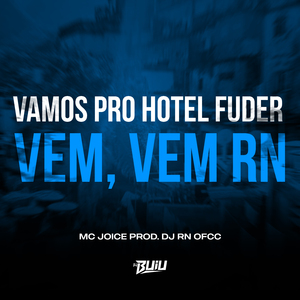 Vamos Pro Hotel Fuder, Vem, Vem RN
