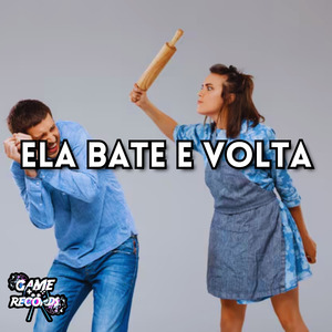 Ela Bate e Volta