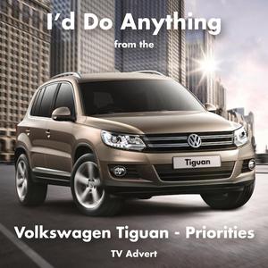 I'd Do Anything (From the Volkswagen Tiguan: Priorities" T.V. Advert)
