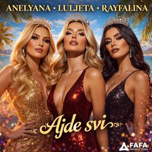 Ajde Svi (feat. Anelyana & Luljeta)