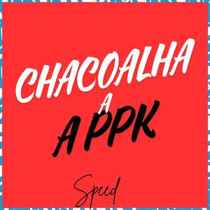 Chacoalha a ppk (Speed)