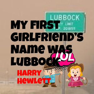 My First Girlfriend's Name Was Lubbock
