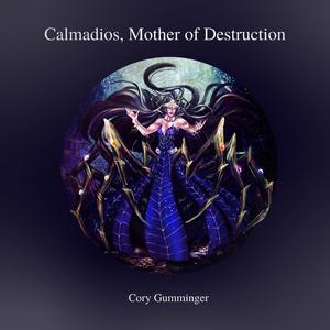 Calmadios, Mother of Destruction