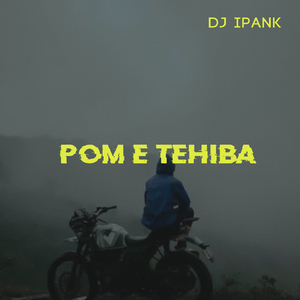 POM E TEHIBA