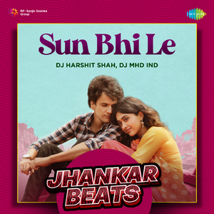 Sun Bhi Le - Jhankar Beats