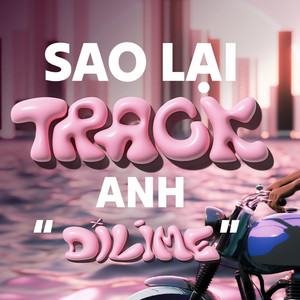 Sao Lại Track Anh