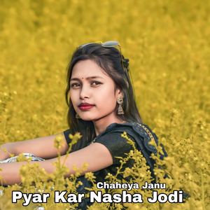Pyar Kar Nasha Jodi