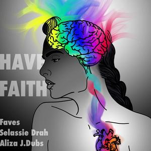Have Faith (feat. Aliza & Selassie Drah)