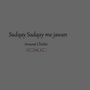 Sadqay Sadqay Me Jawan (Lofi-Mix)