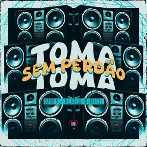 Toma Toma Sem Perdão