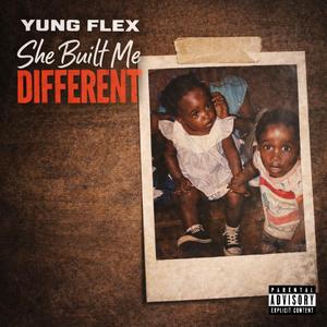 She Built Me Different (feat. Yung Flex)