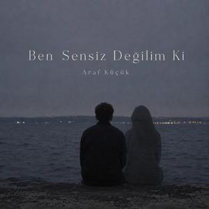 Ben Sensiz Değilim Ki