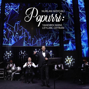 Popurri: Yandırdı Məni, Leylam, Ceyran