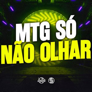 Mtg Só Não Olhar