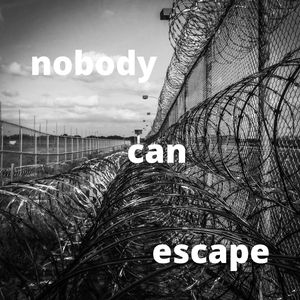Nobody Can Escape