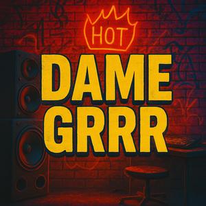 DAME GRRR