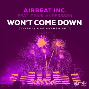 Won't Come Down (Airbeat One Anthem 2017) (feat. Pearl Andersson)