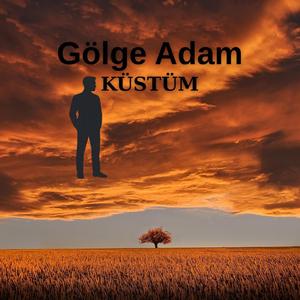 Küstüm (feat. Gölge Adam)