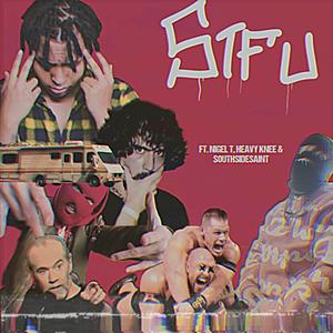 STFU (feat. Nigel T, Heavy Knee & SouthSideSaint)