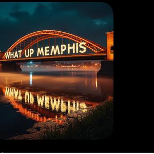 WHAT UP MEMPHIS