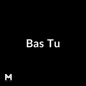 Bas Tu