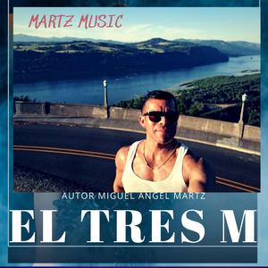 El tres M (feat. Miguel Angel Martz)