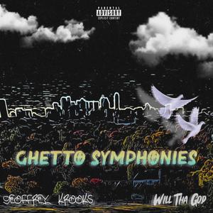 Ghetto Symphonies (feat. WillThaGod)