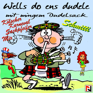 Wells do ens dudele mit mingem Dudelsack (Willst du mal dudeln mit meinem Dudelsack Kölscher Karneval Sackpfeifer Mix)