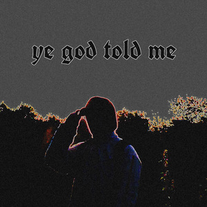 Ye God Told Me