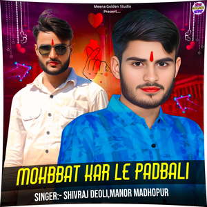 Mohbbat Kar Le Padbali