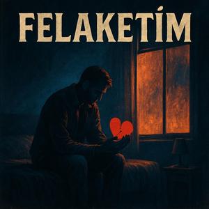 Felaketim