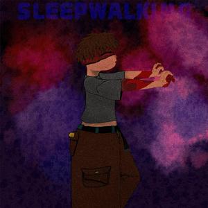 SLEEPWALKING