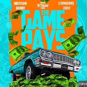 The Game Pays (feat. Dirtylow, Bandit, J.Vengeance & Eijay)