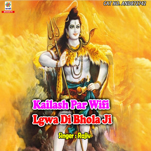 Kailash Par Wifi Lgwa Di Bhola Ji