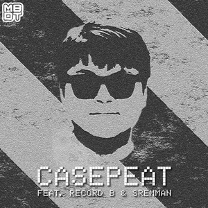 Casepeat (feat. Record B & Sremman)